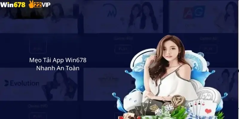 Mẹo Tải App Win678 Nhanh An Toàn 